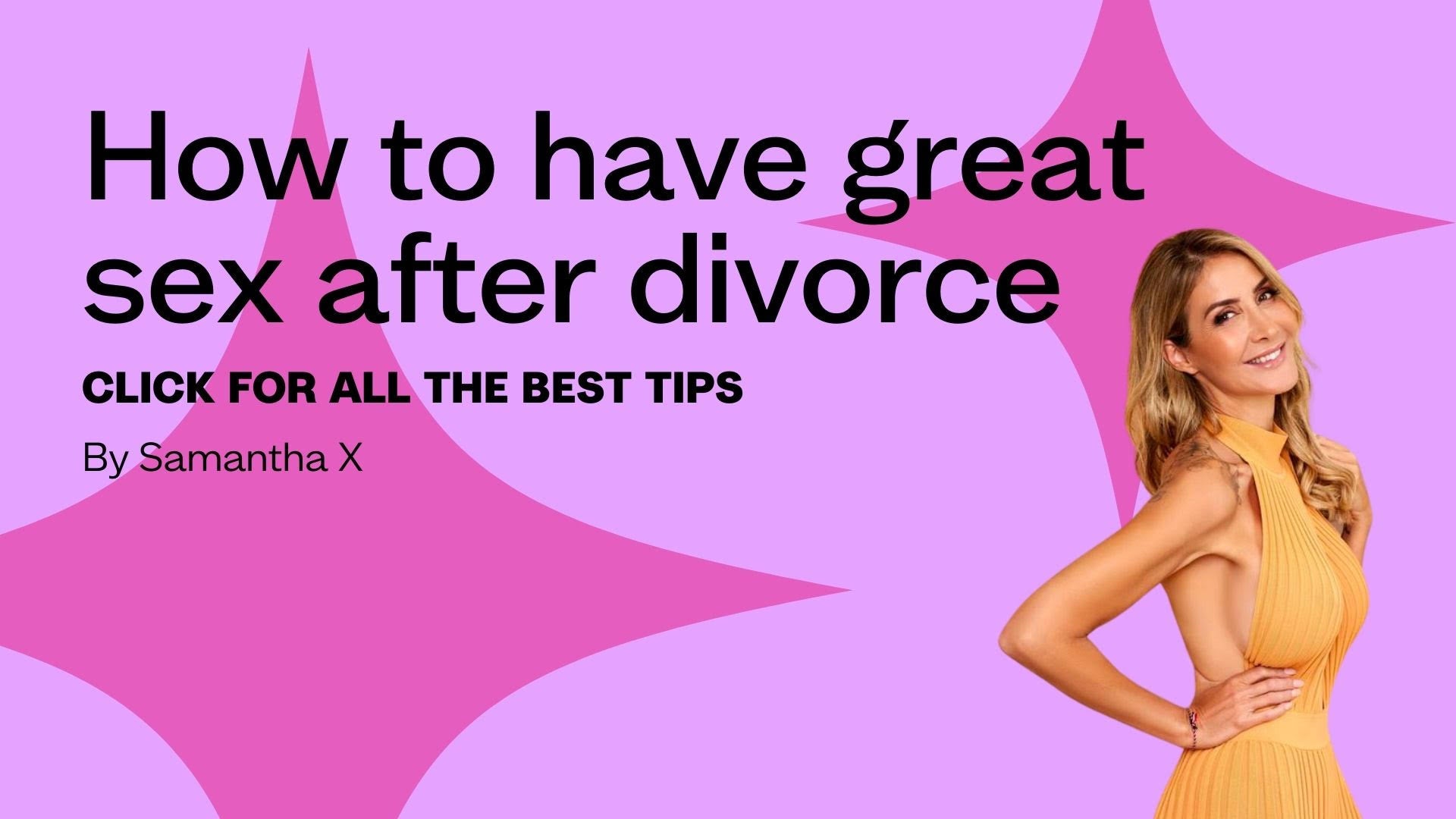 How to have great sex after divorce by Samantha X