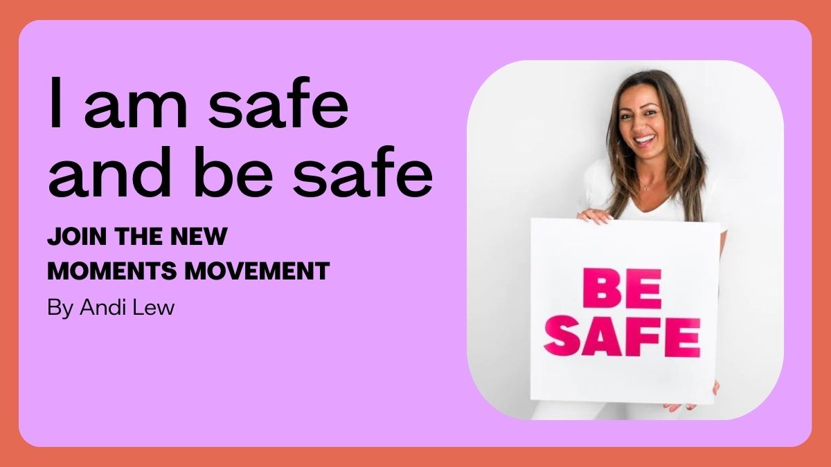 I am safe and be safe – by Andi Lew