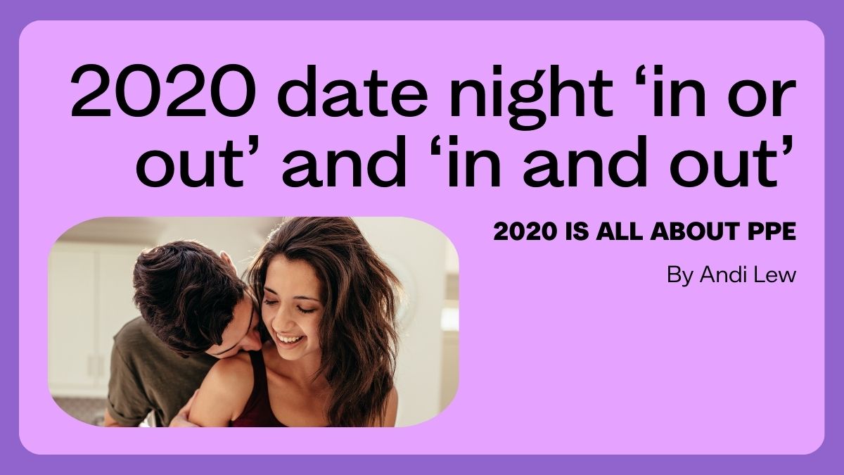 2020 date night ‘in or out’ and ‘in and out’ – Andi Lew