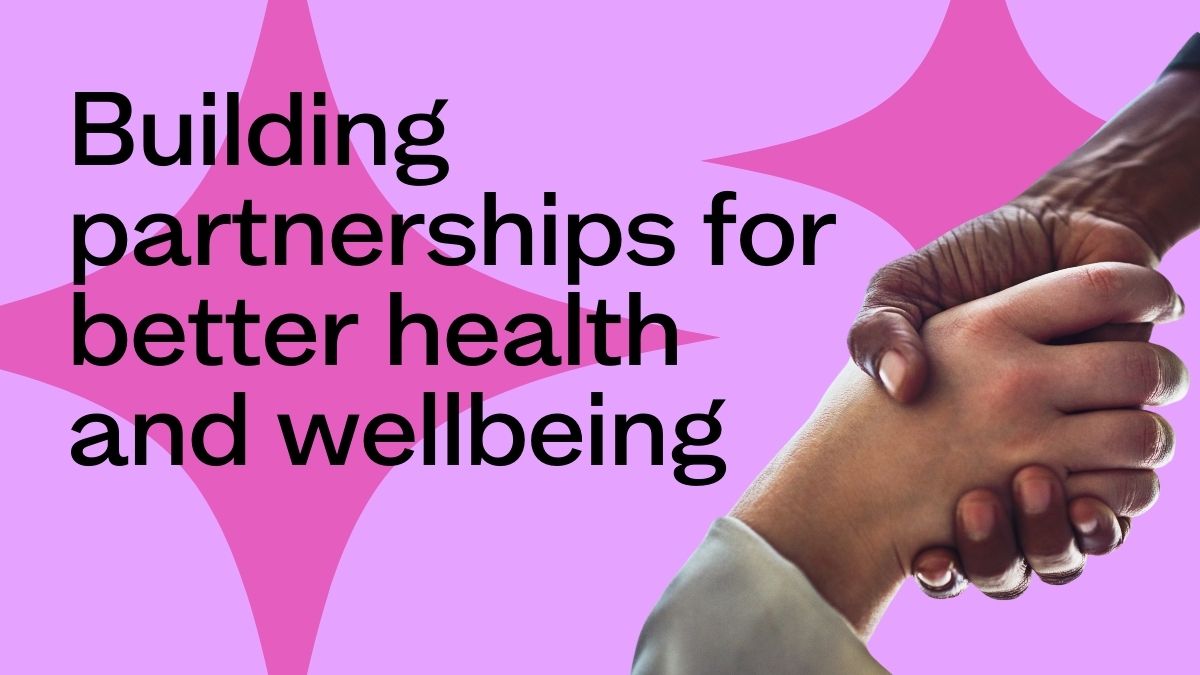Building partnerships for better health and wellbeing