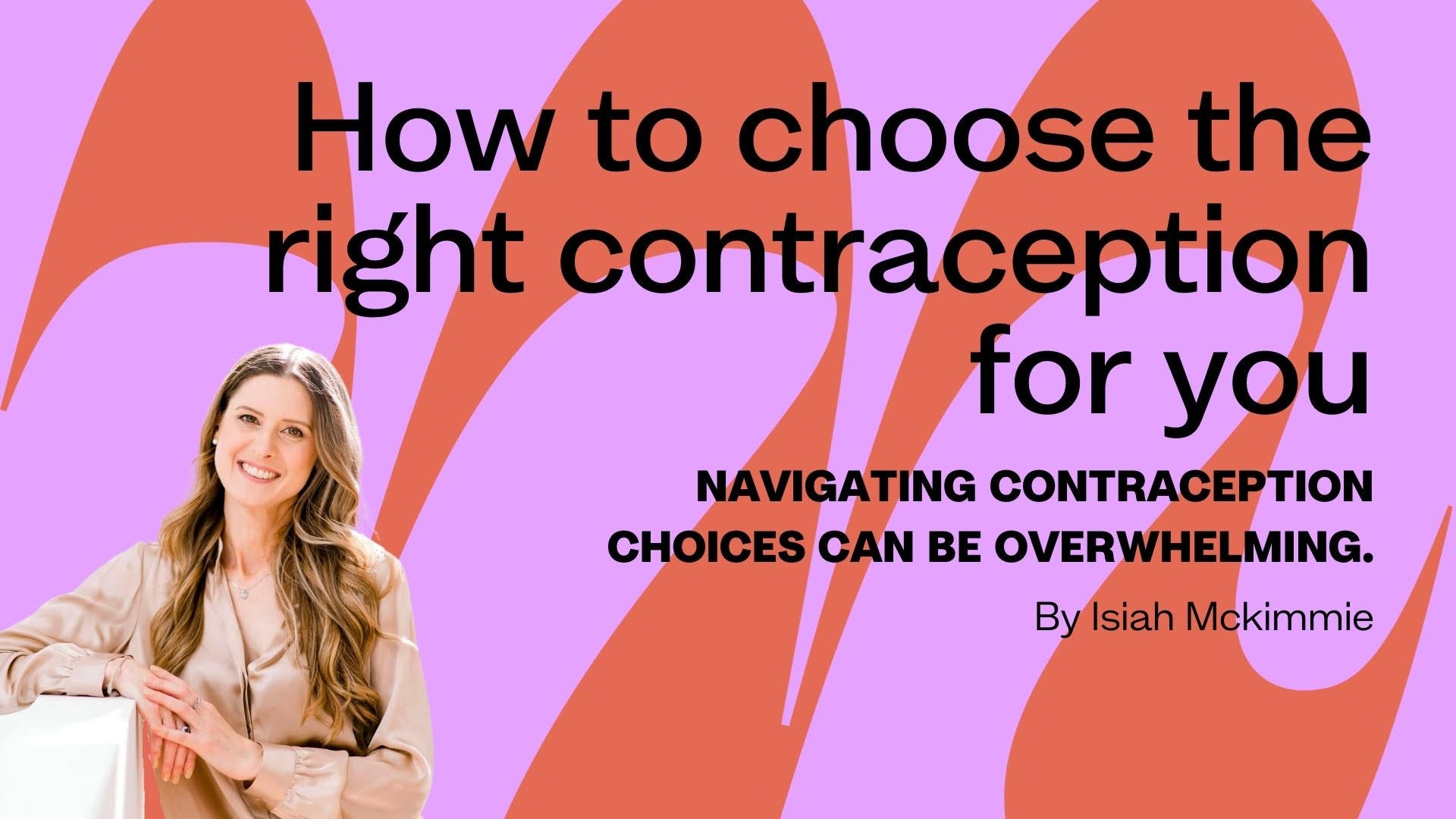 How to choose the right contraception for you